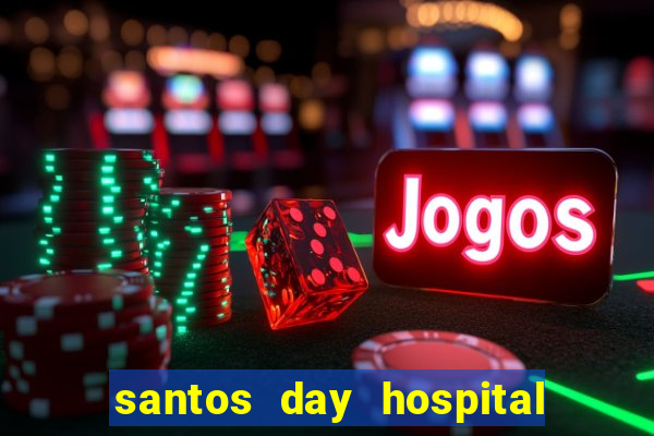 santos day hospital trabalhe conosco